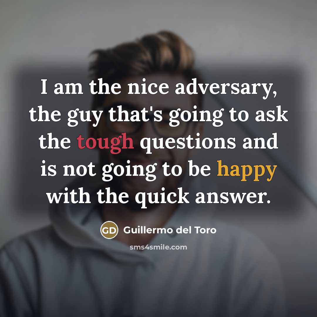 “I am the nice adversary, the guy that's going to…” quote by Guillermo del Toro