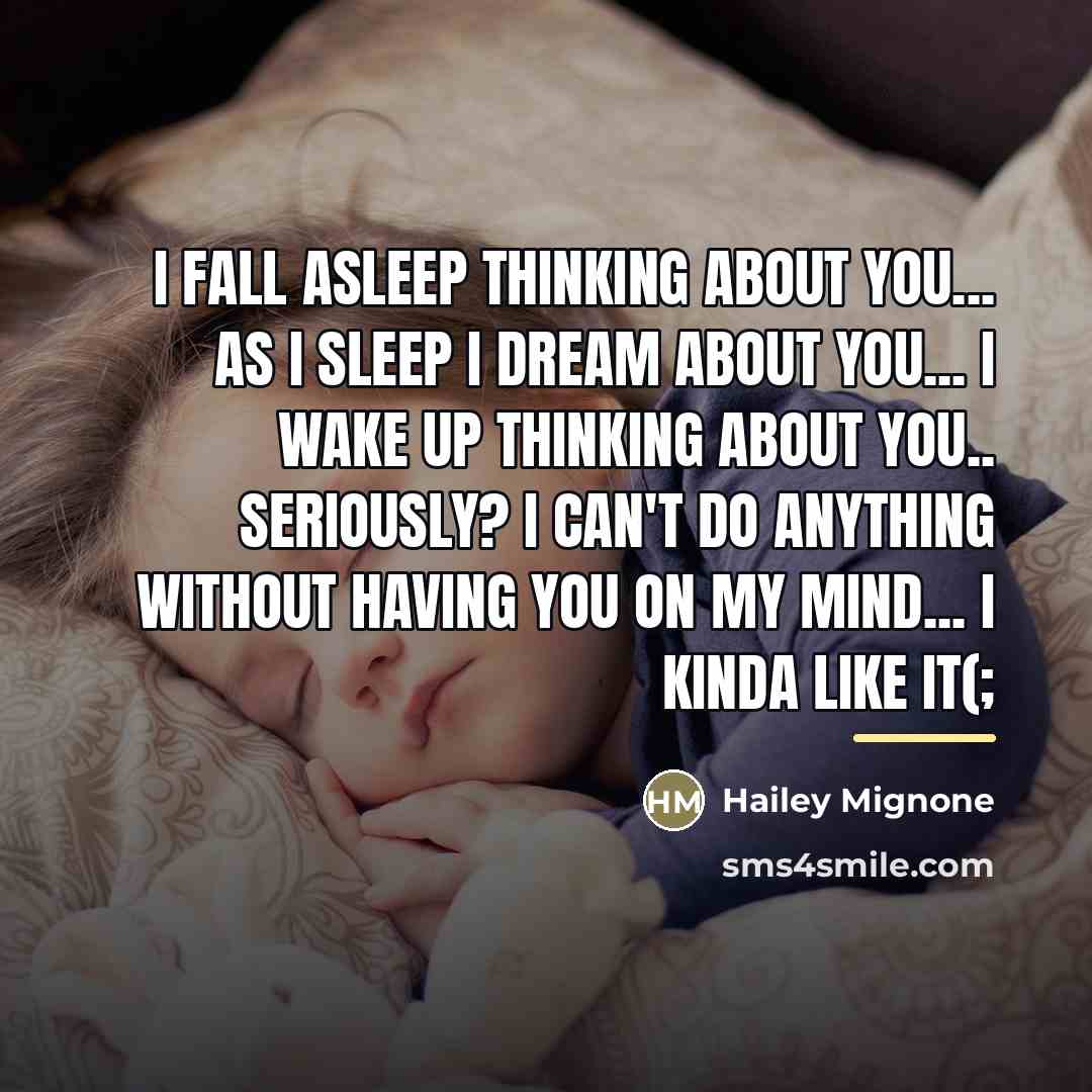 “I fall asleep thinking about you... As I sleep I…” quote by Hailey Mignone