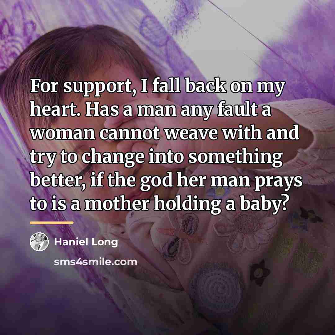“For support, I fall back on my heart. Has a…” quote by Haniel Long