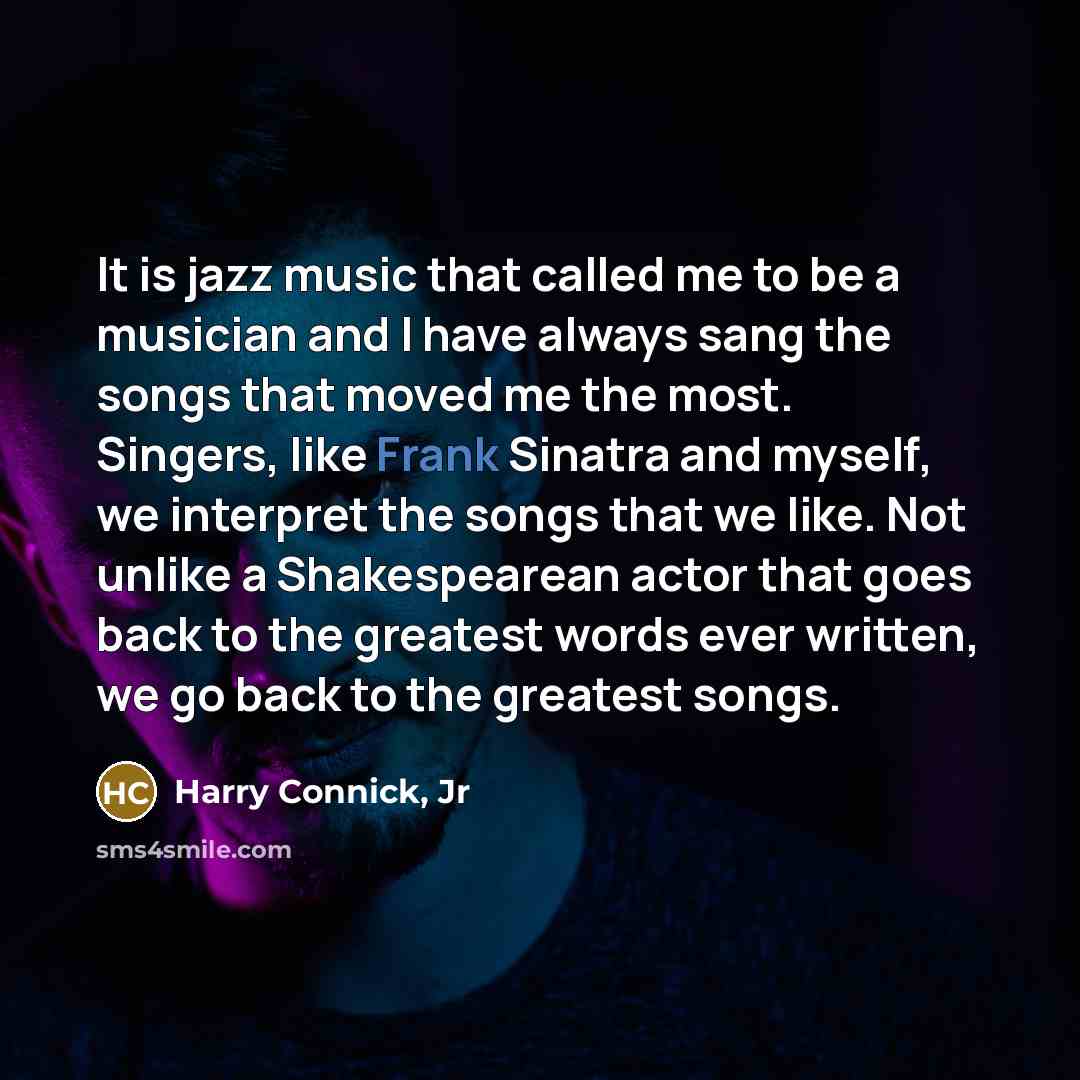 “It is jazz music that called me to be a…” quote by Harry Connick, Jr