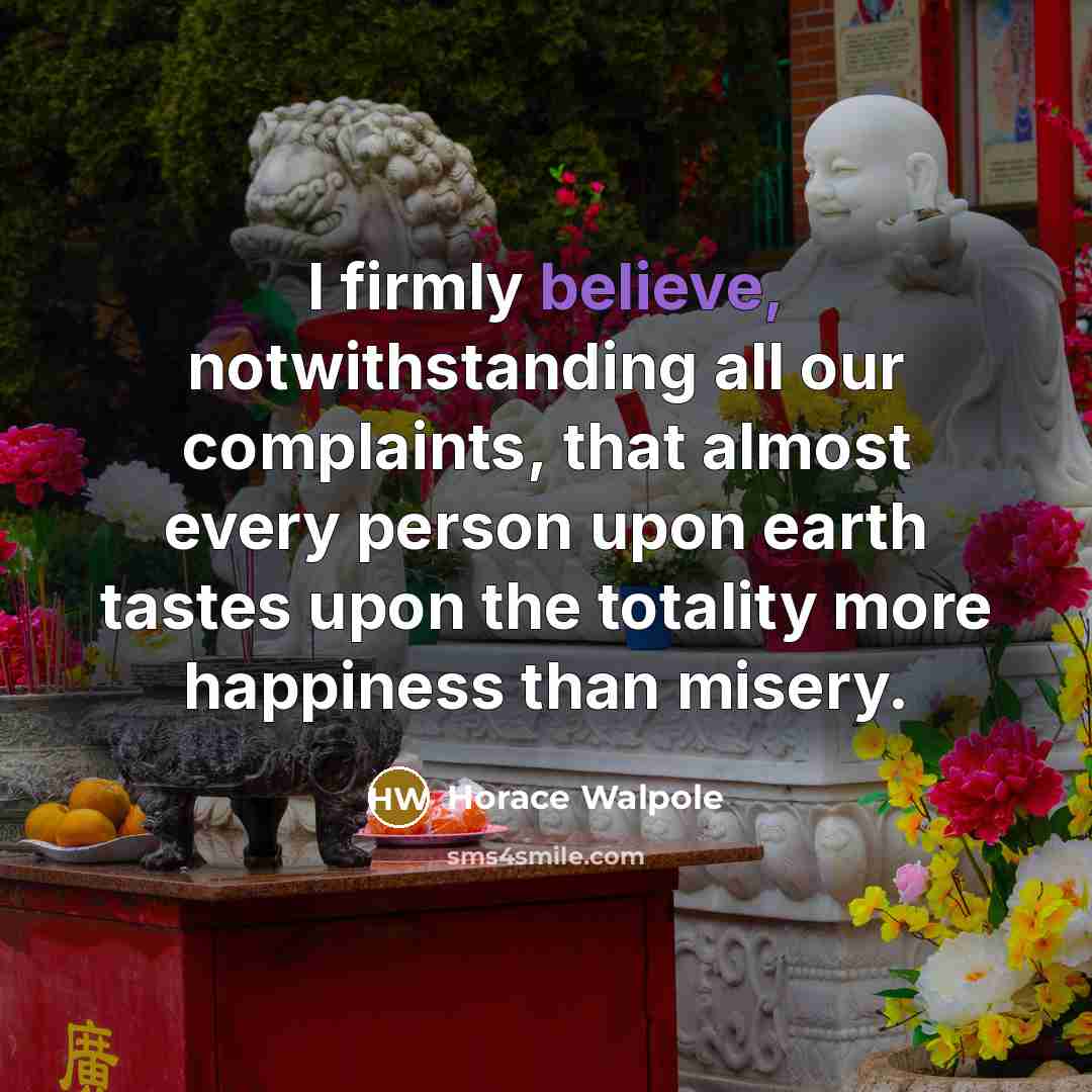 “I firmly believe, notwithstanding all our complaints, that almost every…” quote by Horace Walpole