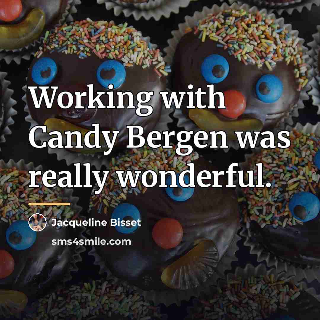 “Working with Candy Bergen was really wonderful.…” quote by Jacqueline Bisset
