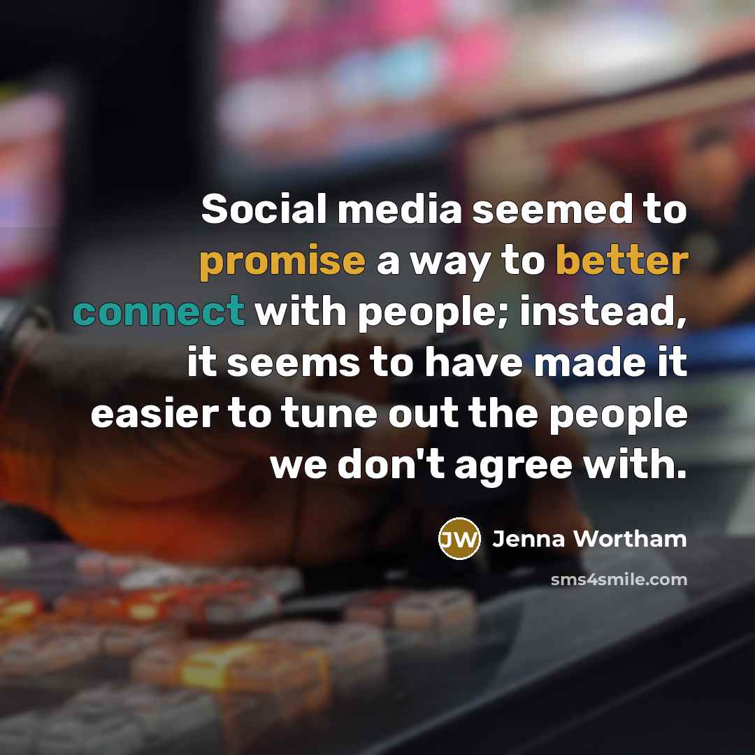 “Social media seemed to promise a way to better connect…” quote by Jenna Wortham