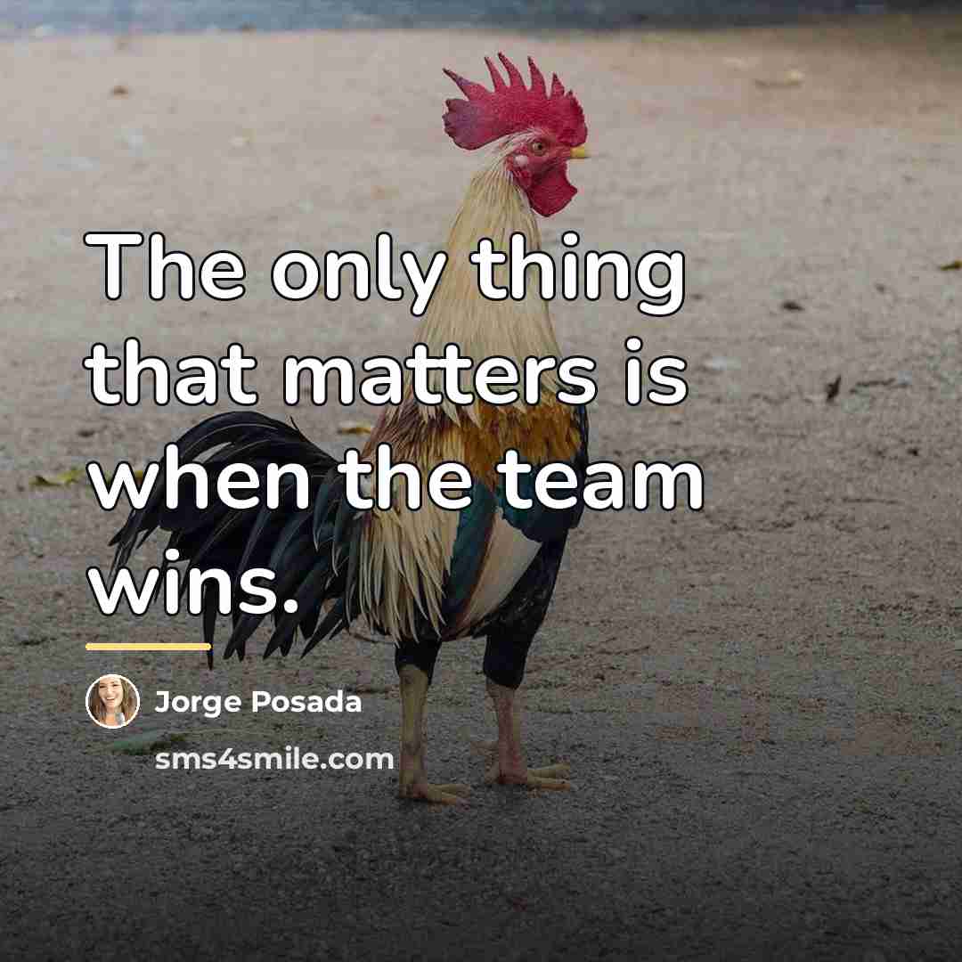 “The only thing that matters is when the team wins.…” quote by Jorge Posada