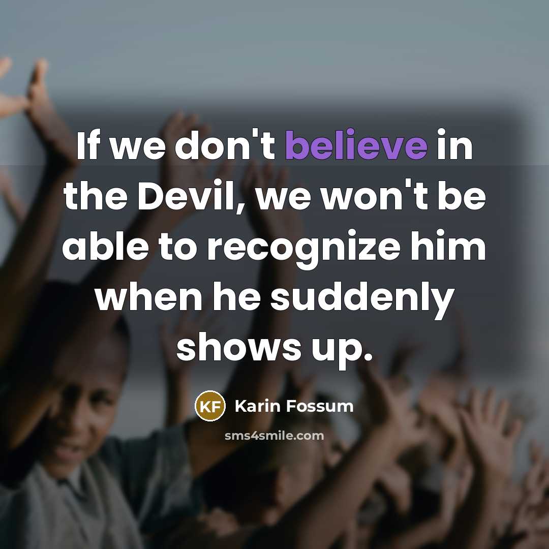 “If we don't believe in the Devil, we won't be…” quote by Karin Fossum