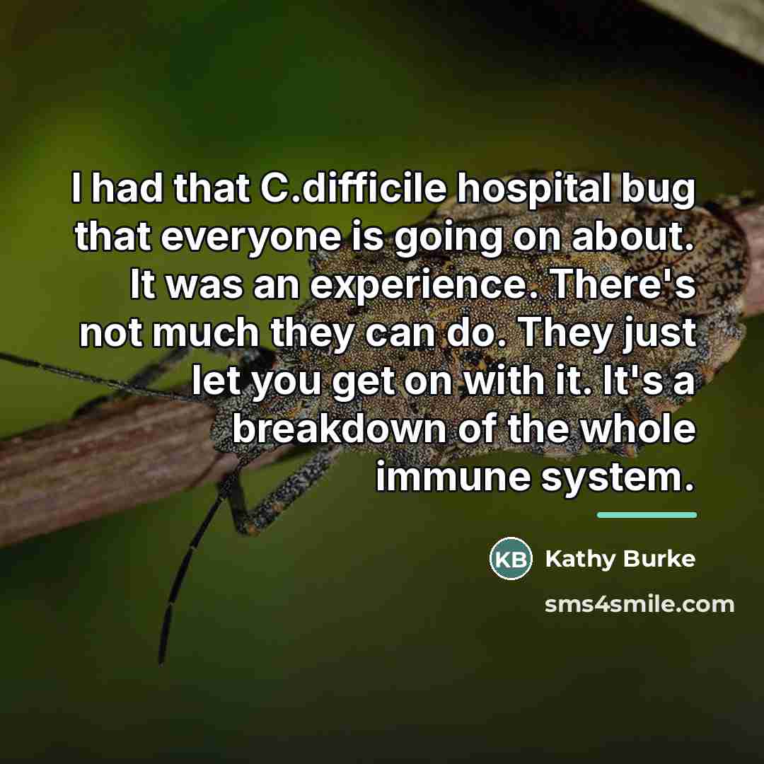 “I had that C.difficile hospital bug that everyone is going…” quote by Kathy Burke