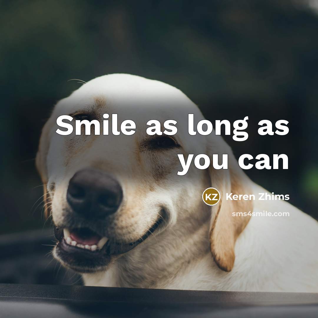 “Smile as long as you can” quote by Keren Zhims