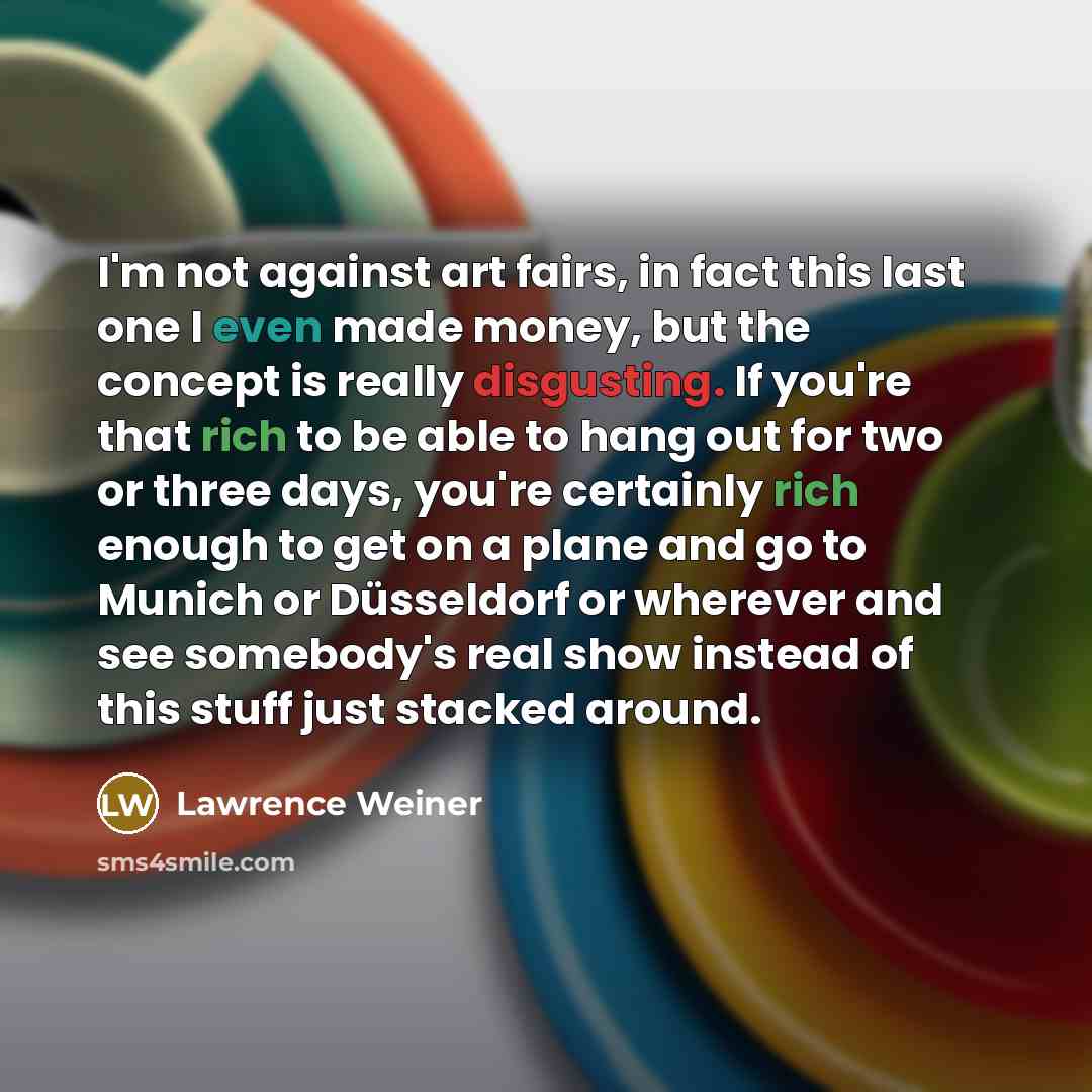 “I'm not against art fairs, in fact this last one…” quote by Lawrence Weiner