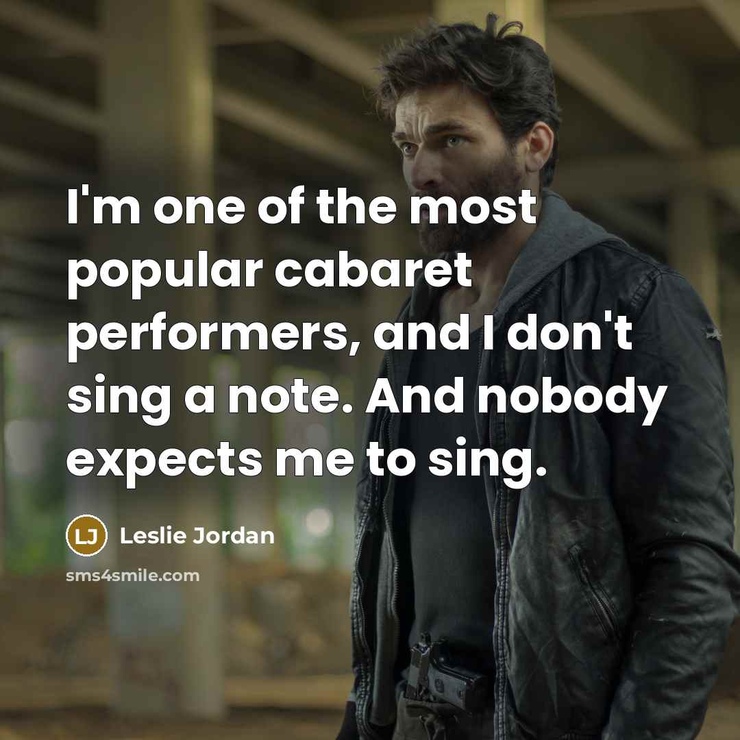 “I'm one of the most popular cabaret performers, and I…” quote by Leslie Jordan