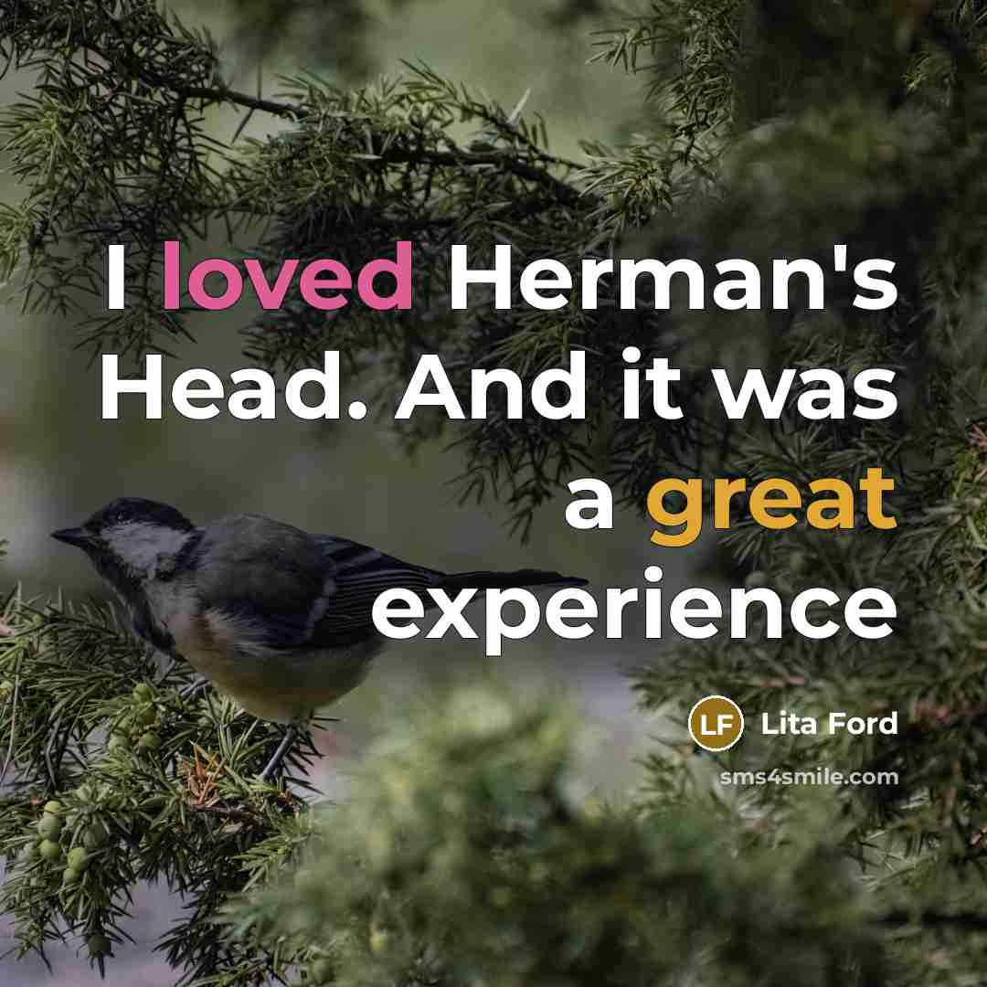 “I loved Herman's Head. And it was a great experience” quote by Lita Ford