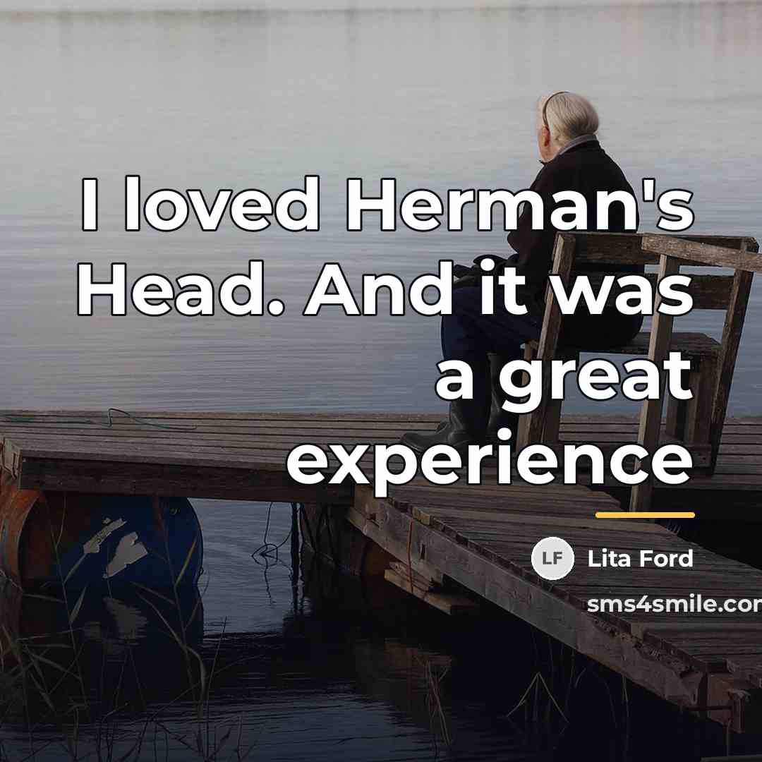 “I loved Herman's Head. And it was a great experience…” quote by Lita Ford