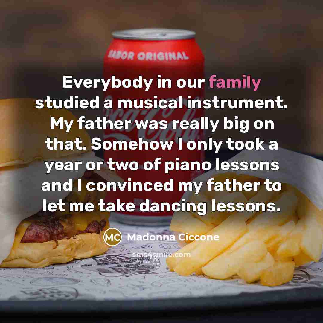 “Everybody in our family studied a musical instrument. My father…” quote by Madonna Ciccone