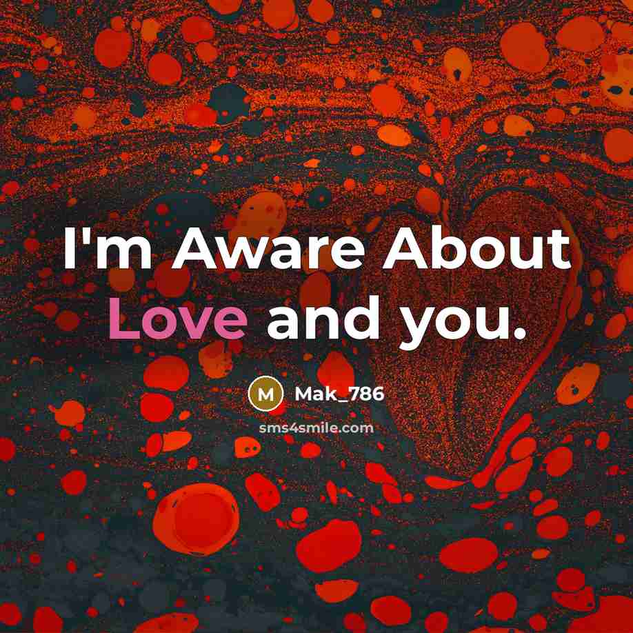 “I'm Aware About Love and you.…” quote by Mak_786