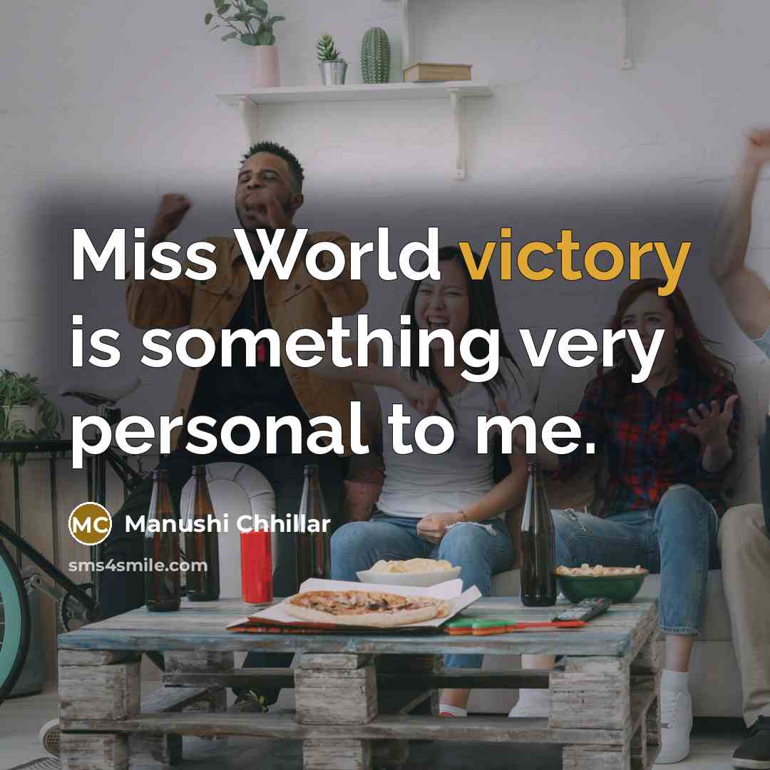 “Miss World victory is something very personal to me.…” quote by Manushi Chhillar