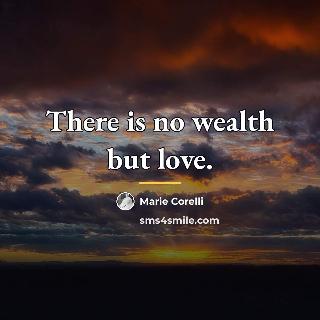“There is no wealth but love.…” quote by Marie Corelli