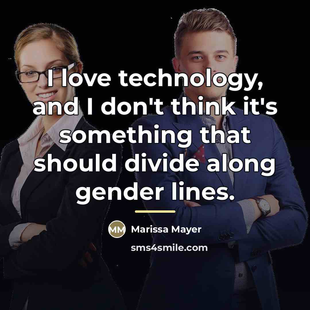 “I love technology, and I don't think it's something that…” quote by Marissa Mayer