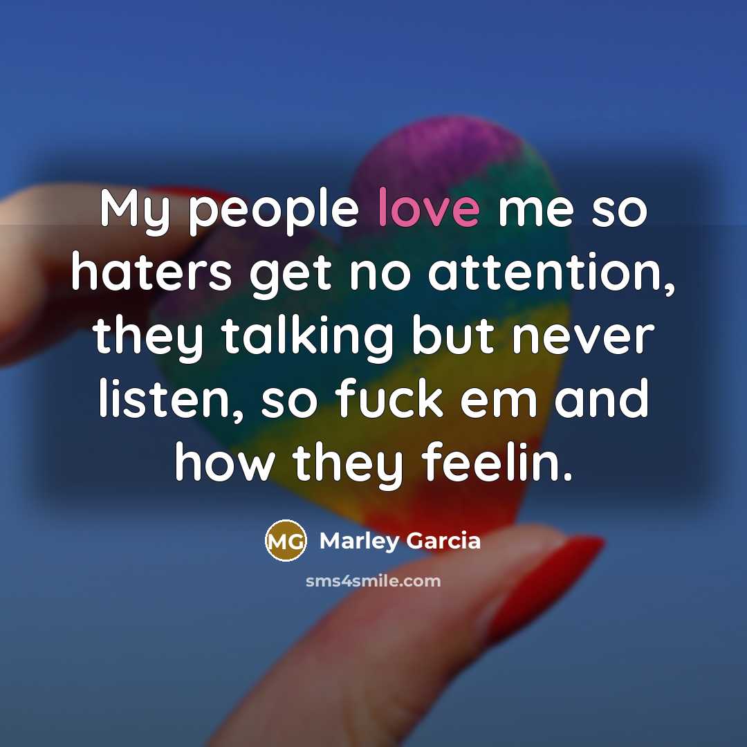 “My people love me so haters get no attention, they…” quote by Marley Garcia