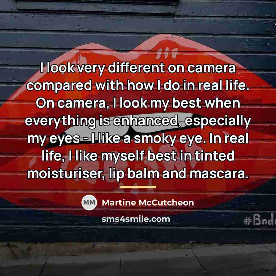 “I look very different on camera compared with how I…” quote by Martine McCutcheon