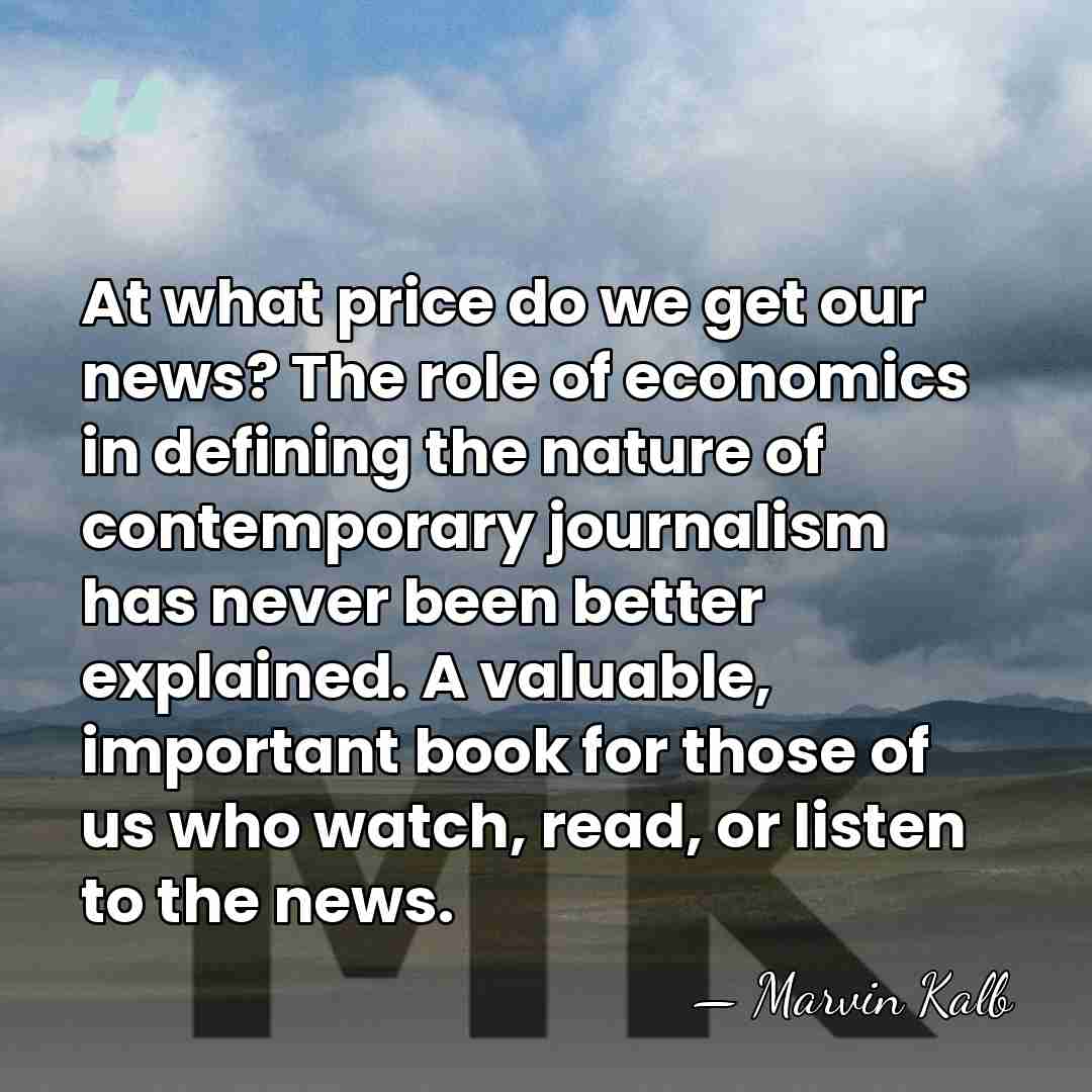 At what price do we get our news? The role of economics&hellip; - Marvin Kalb