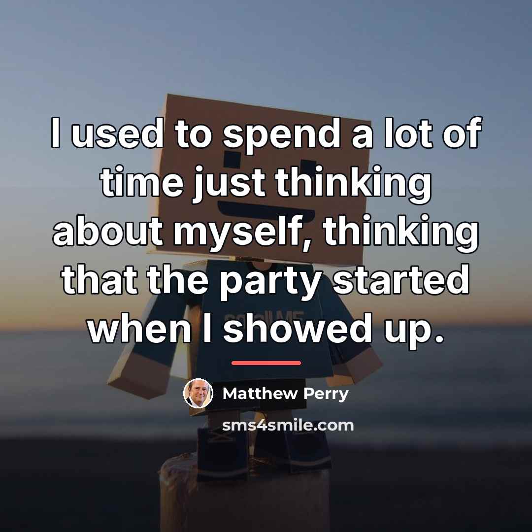 “I used to spend a lot of time just thinking…” quote by Matthew Perry