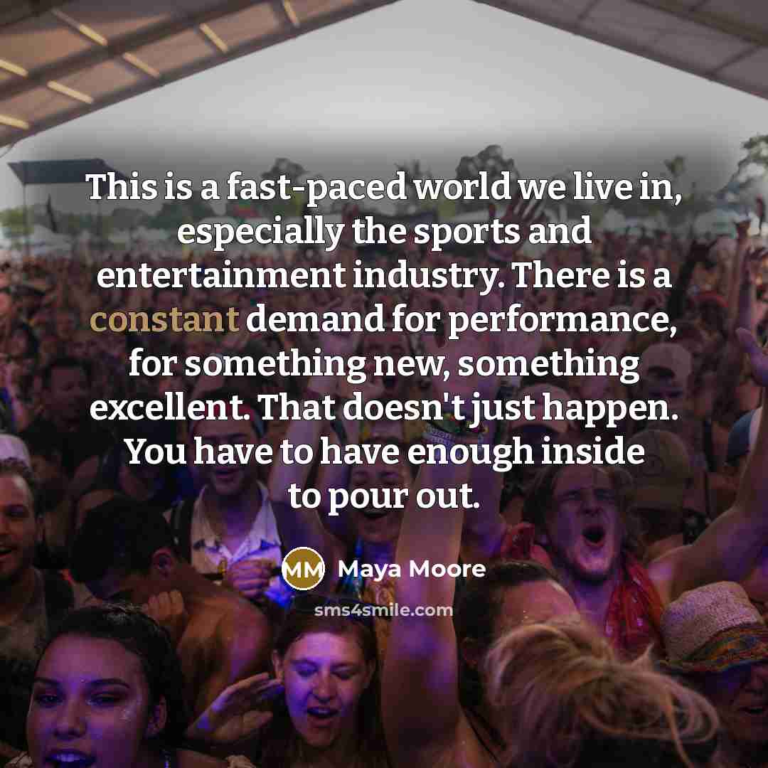 “This is a fast-paced world we live in, especially the…” quote by Maya Moore