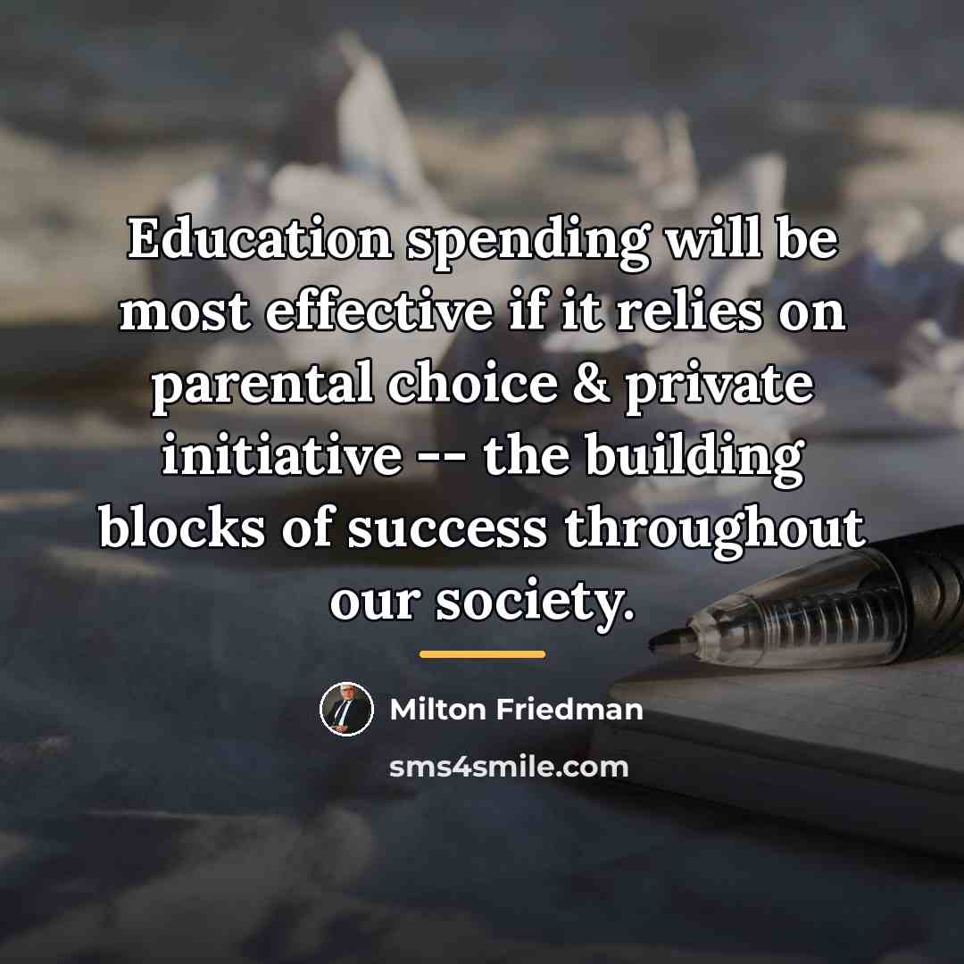 “Education spending will be most effective if it relies on…” quote by Milton Friedman