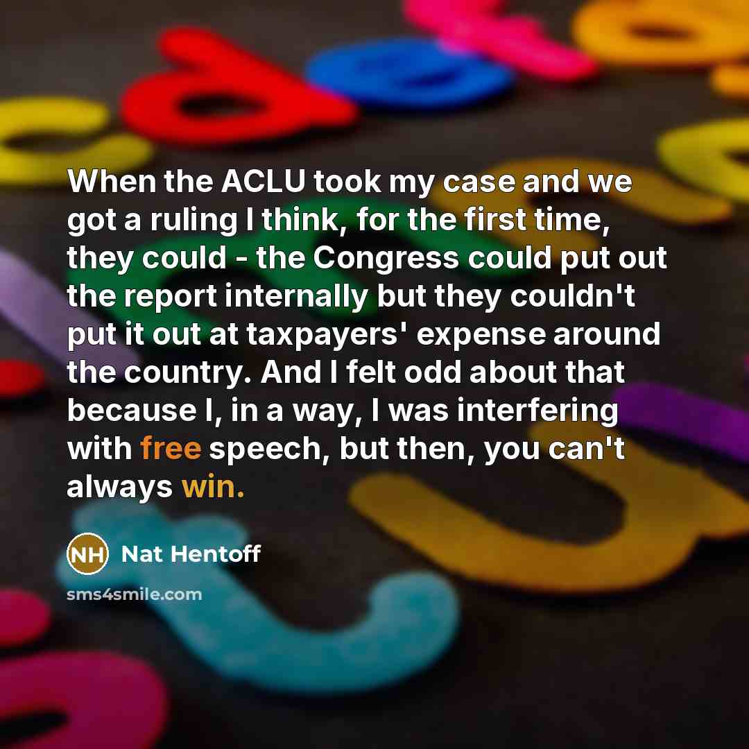 “When the ACLU took my case and we got a…” quote by Nat Hentoff