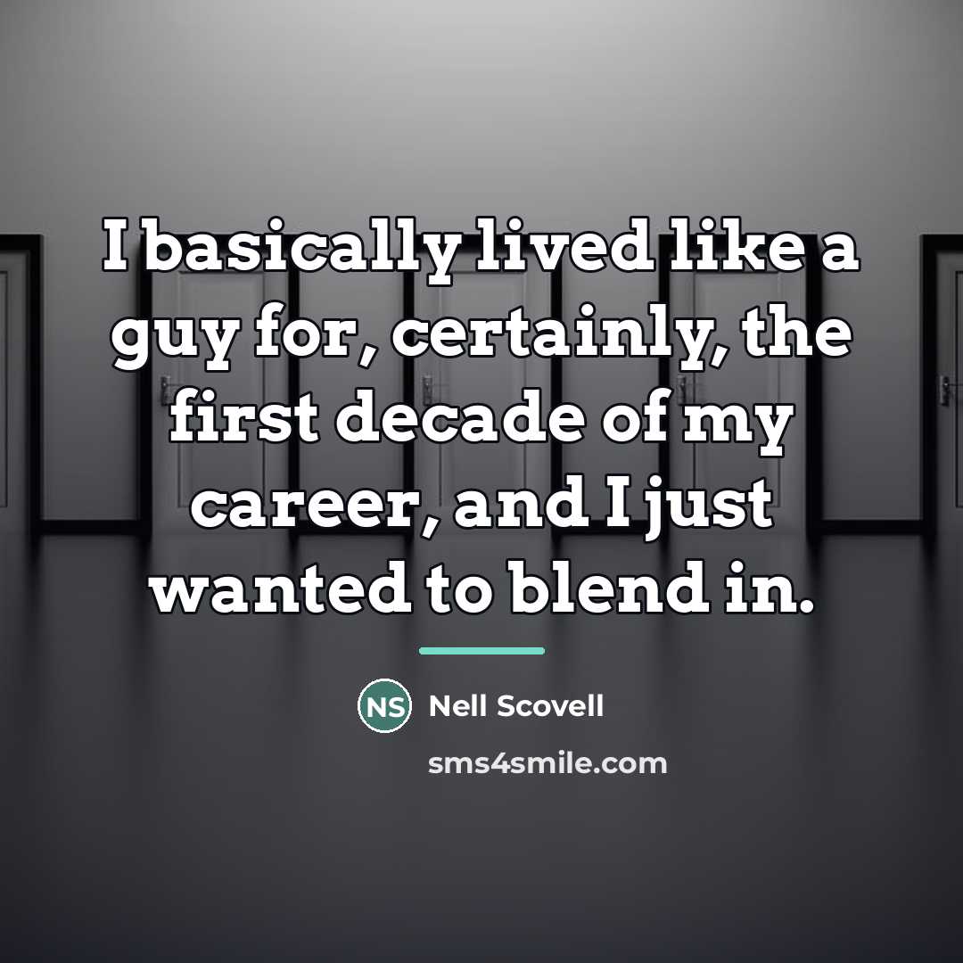 “I basically lived like a guy for, certainly, the first…” quote by Nell Scovell