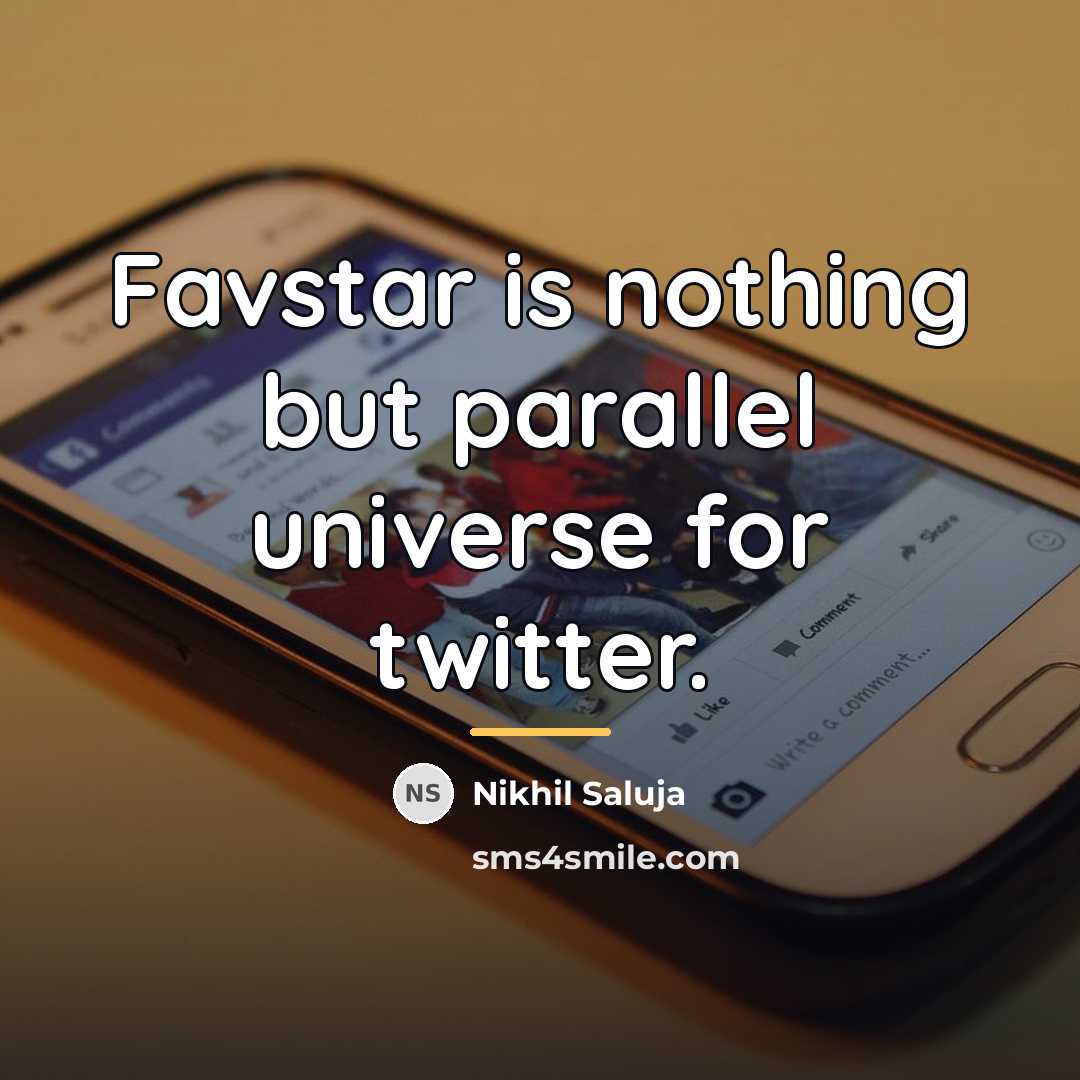 “Favstar is nothing but parallel universe for twitter.…” quote by Nikhil Saluja