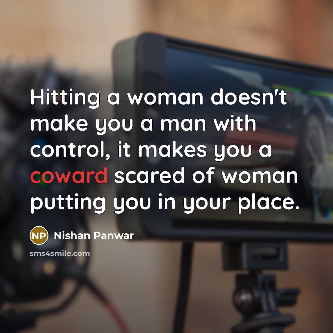 “Hitting a woman doesn't make you a man with control,…” quote by Nishan Panwar