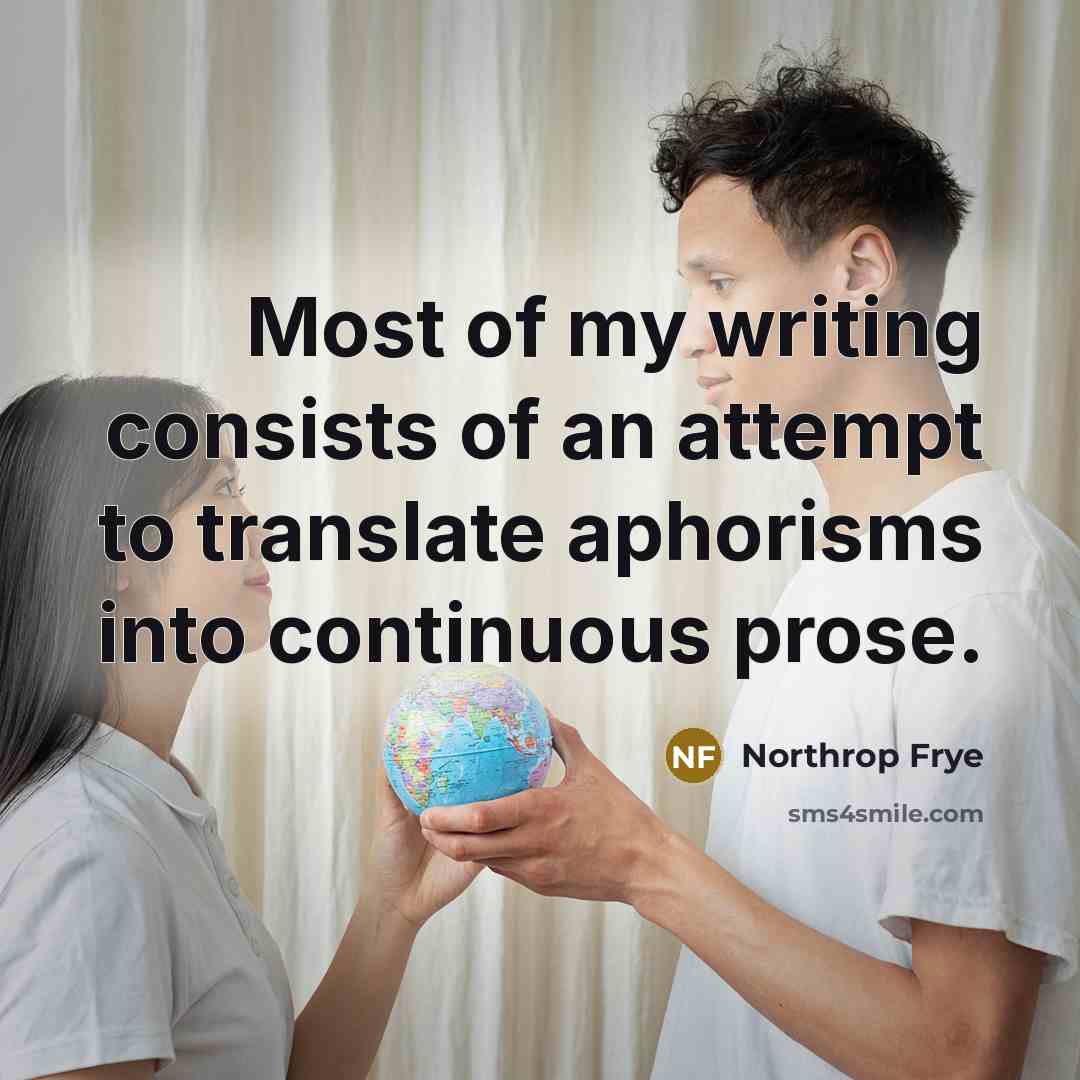 “Most of my writing consists of an attempt to translate…” quote by Northrop Frye