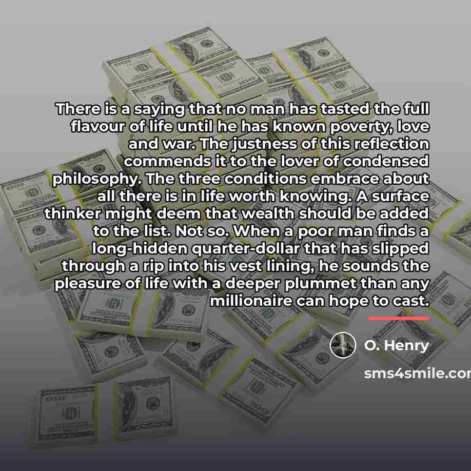 “There is a saying that no man has tasted the…” quote by O. Henry