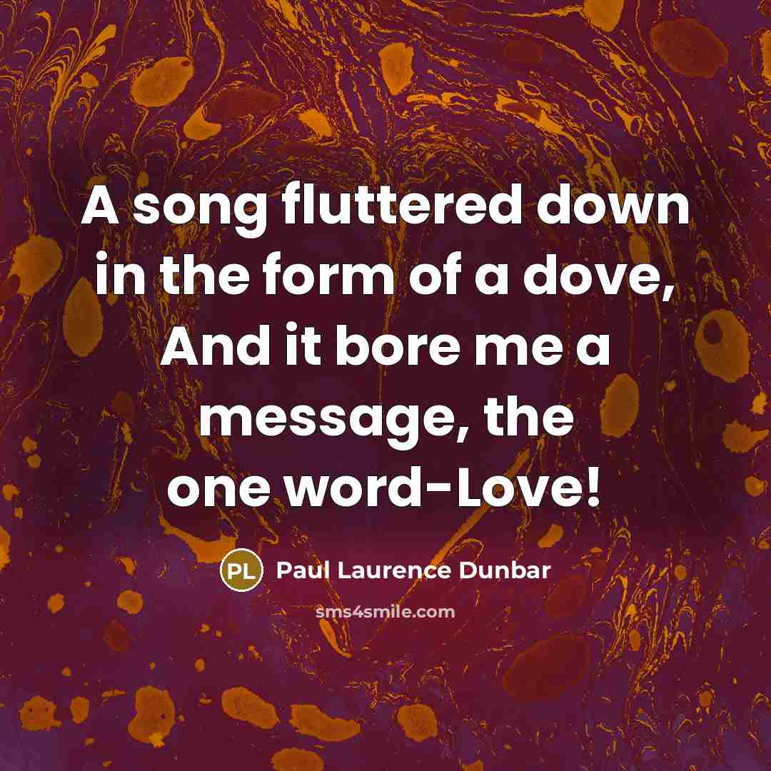 “A song fluttered down in the form of a dove,…” quote by Paul Laurence Dunbar
