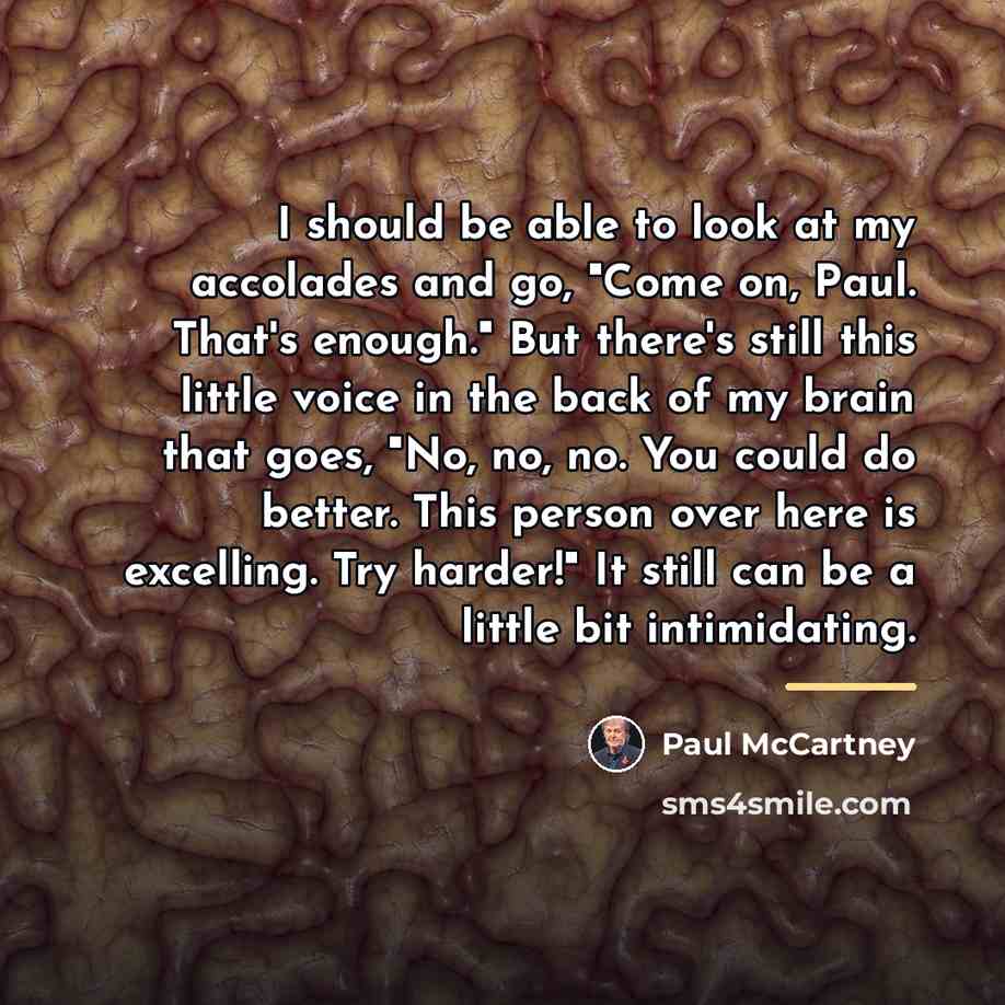 “I should be able to look at my accolades and…” quote by Paul McCartney