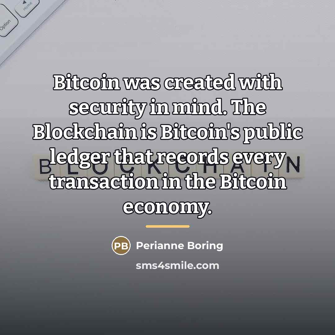 “Bitcoin was created with security in mind. The Blockchain is…” quote by Perianne Boring