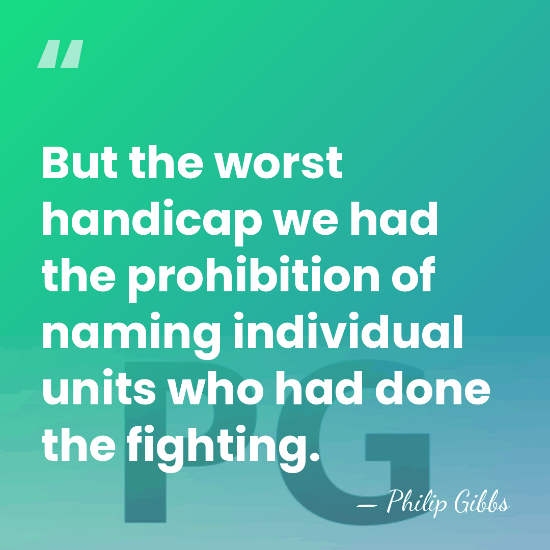 But the worst handicap we had the prohibition of naming individual units&hellip; - Philip Gibbs