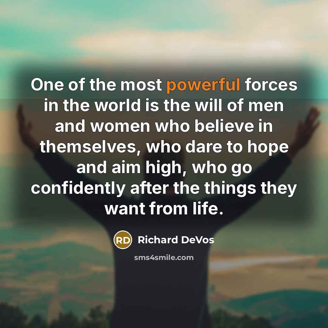 “One of the most powerful forces in the world is…” quote by Richard DeVos