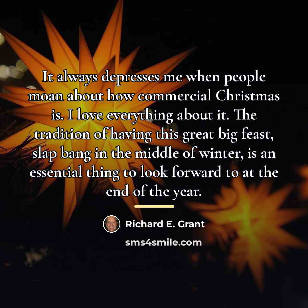 “It always depresses me when people moan about how commercial…” quote by Richard E. Grant