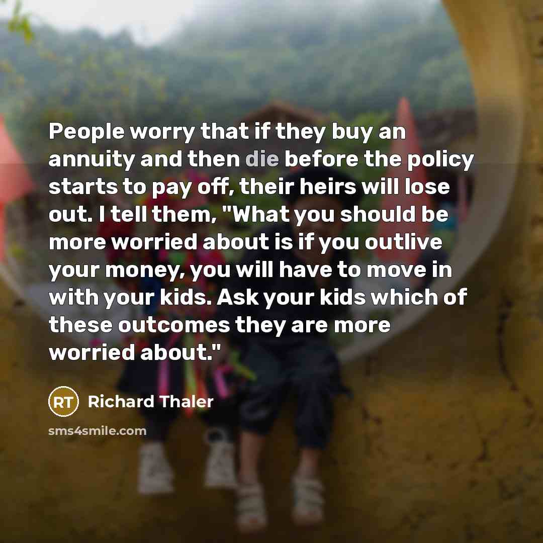 “People worry that if they buy an annuity and then…” quote by Richard Thaler