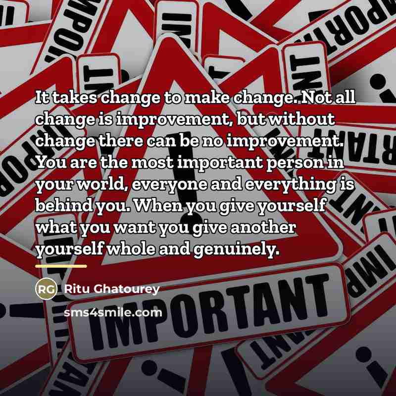 “It takes change to make change. Not all change is…” quote by Ritu Ghatourey