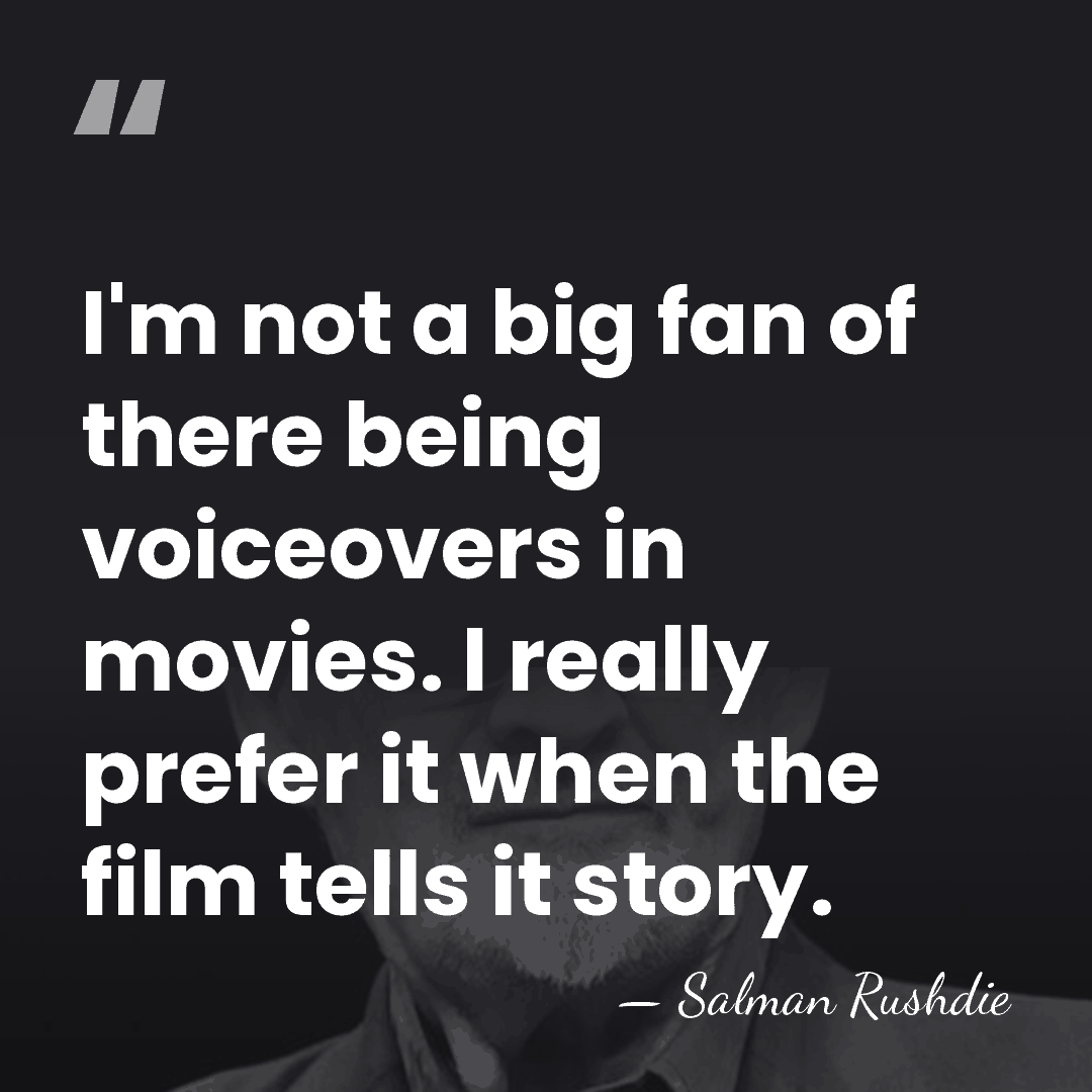 I'm not a big fan of there being voiceovers in movies. I&hellip; - Salman Rushdie