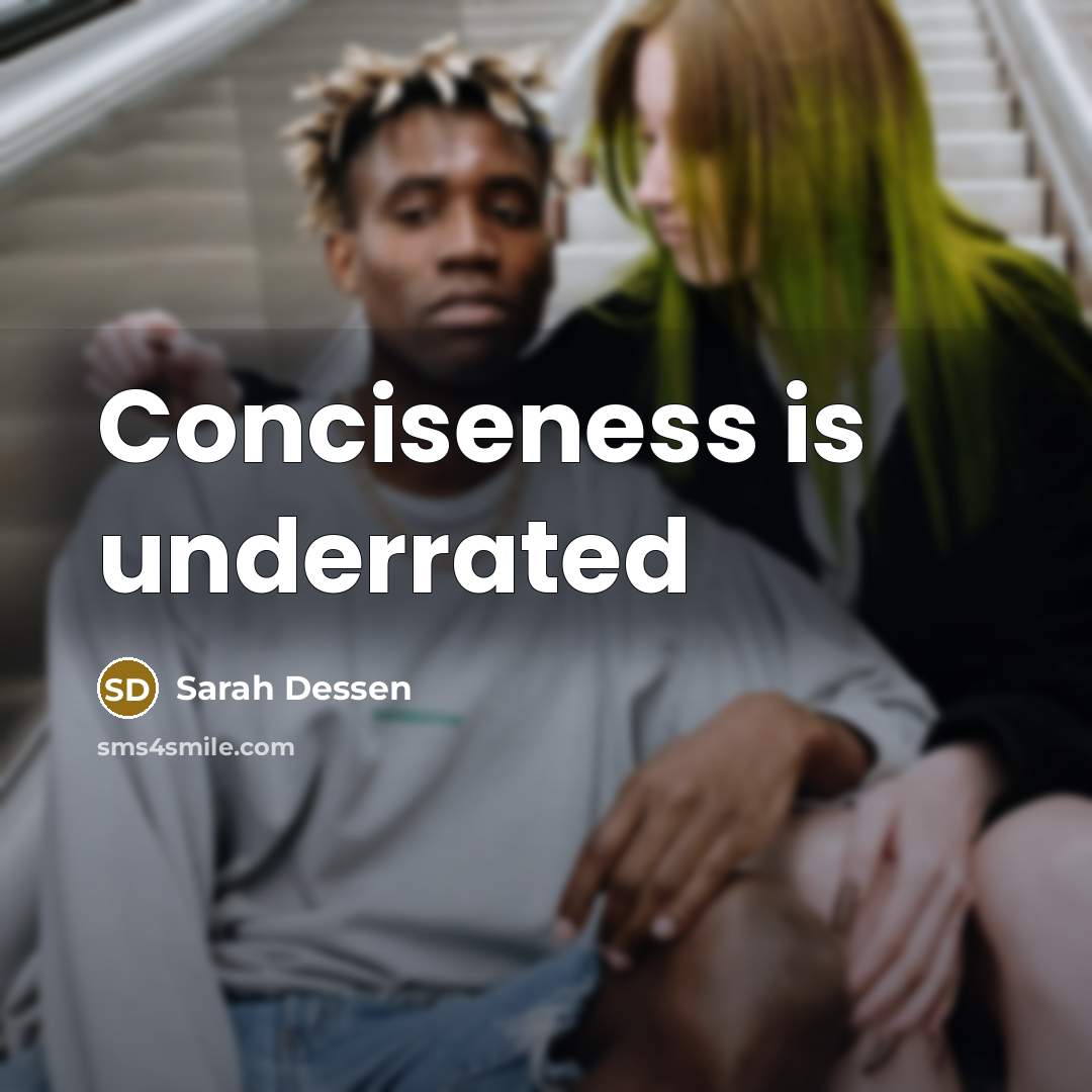 “Conciseness is underrated” quote by Sarah Dessen