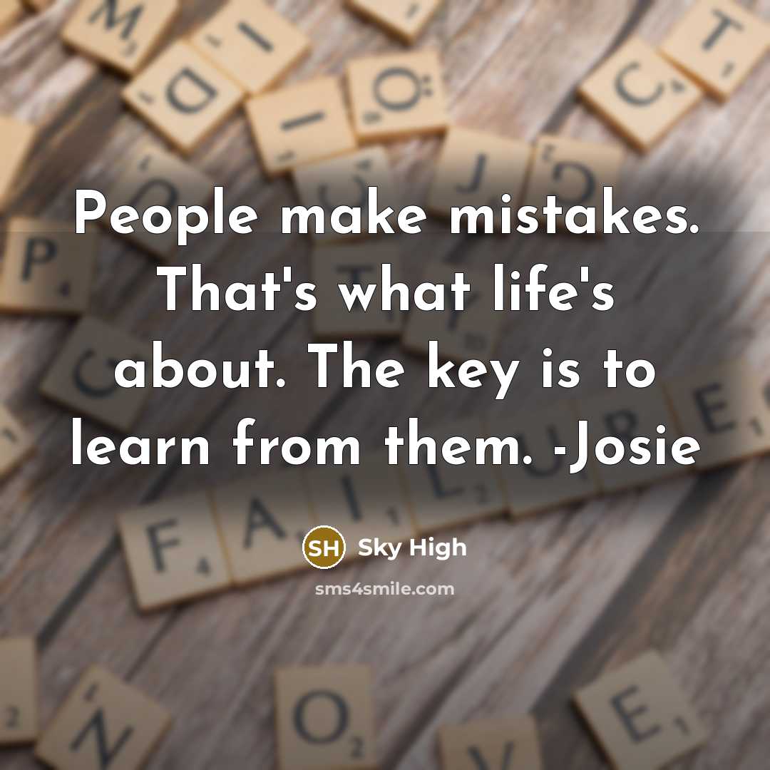 “People make mistakes. That's what life's about. The key is…” quote by Sky High