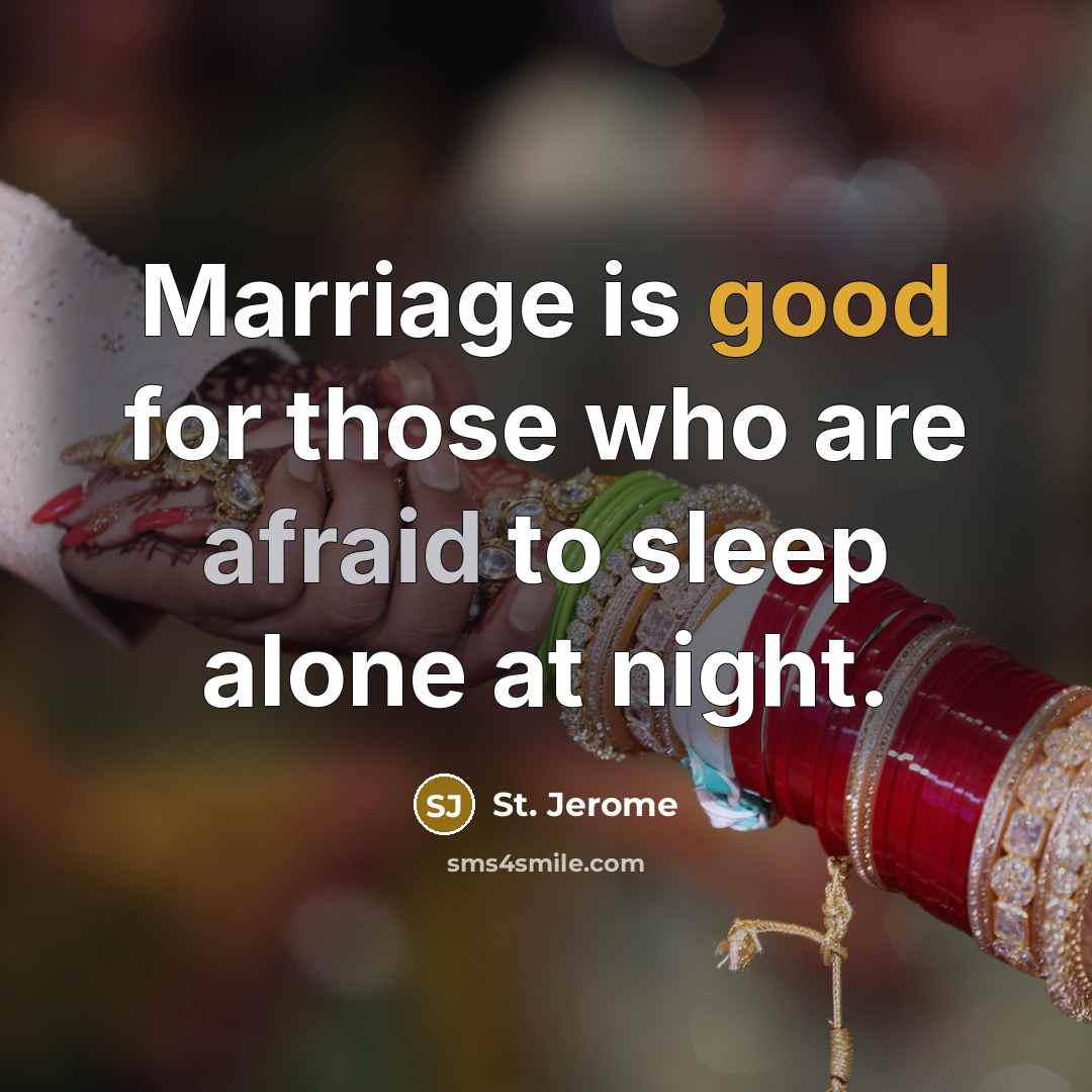 “Marriage is good for those who are afraid to sleep…” quote by St. Jerome