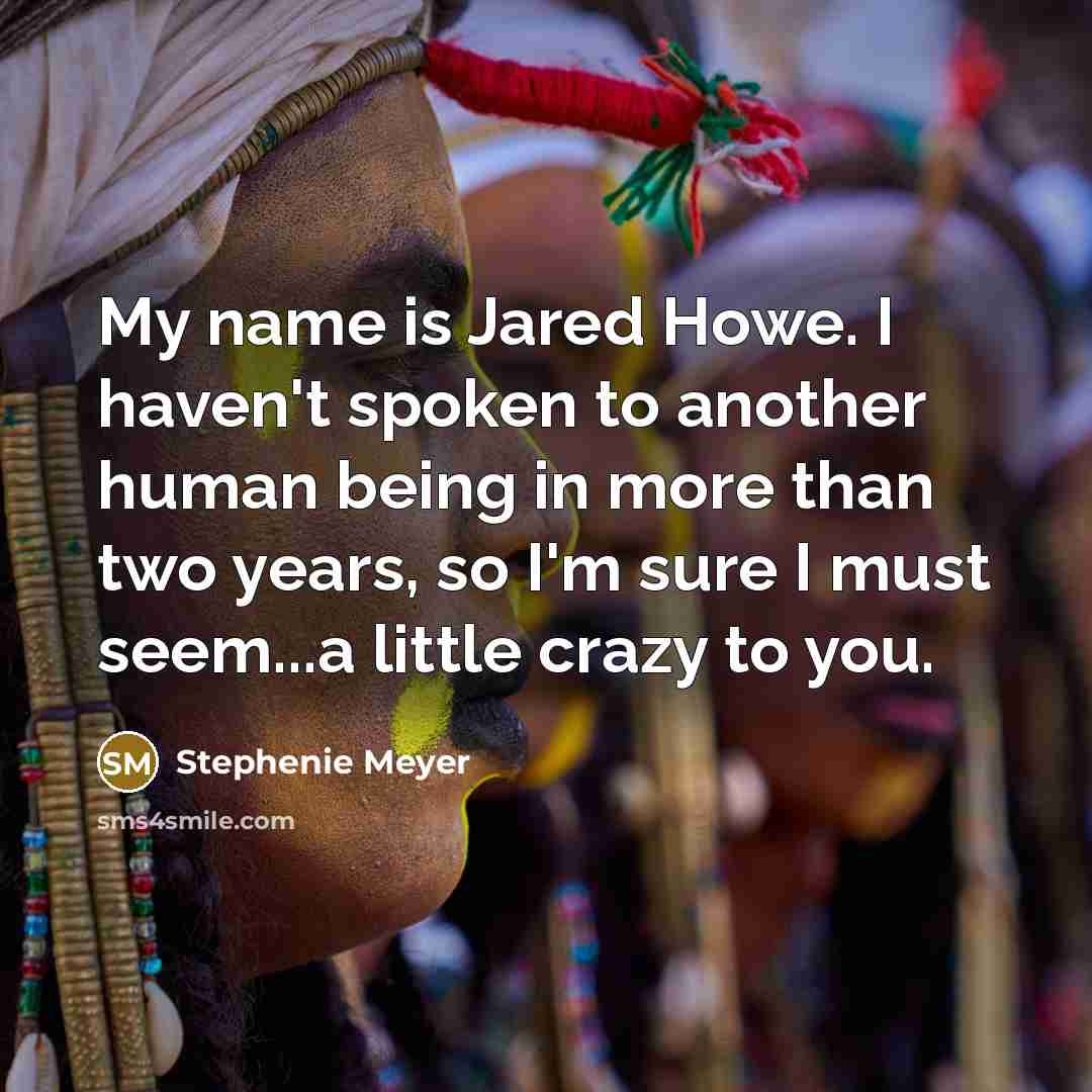 “My name is Jared Howe. I haven't spoken to another…” quote by Stephenie Meyer