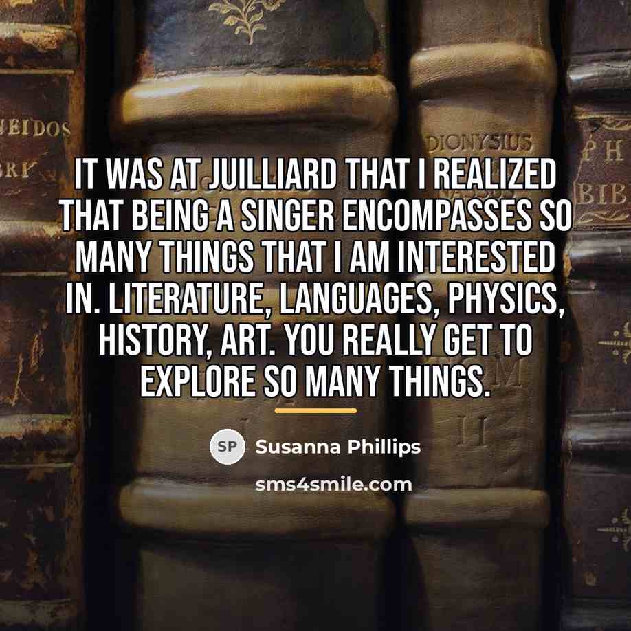 “It was at Juilliard that I realized that being a…” quote by Susanna Phillips