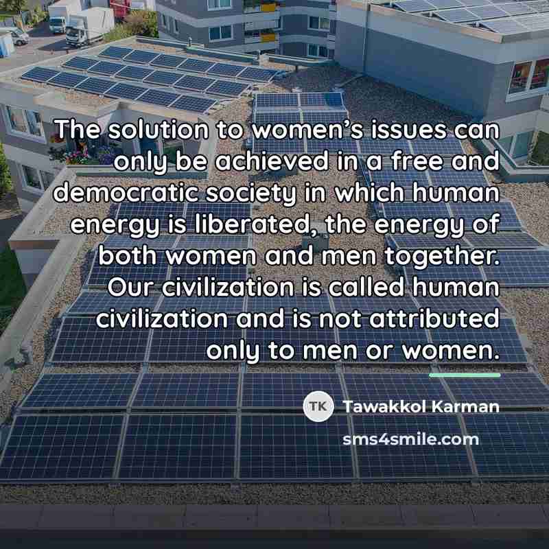 “The solution to women’s issues can only be achieved in…” quote by Tawakkol Karman