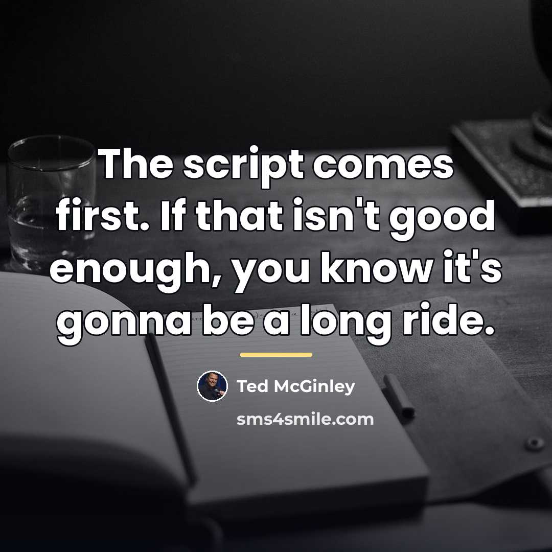 “The script comes first. If that isn't good enough, you…” quote by Ted McGinley