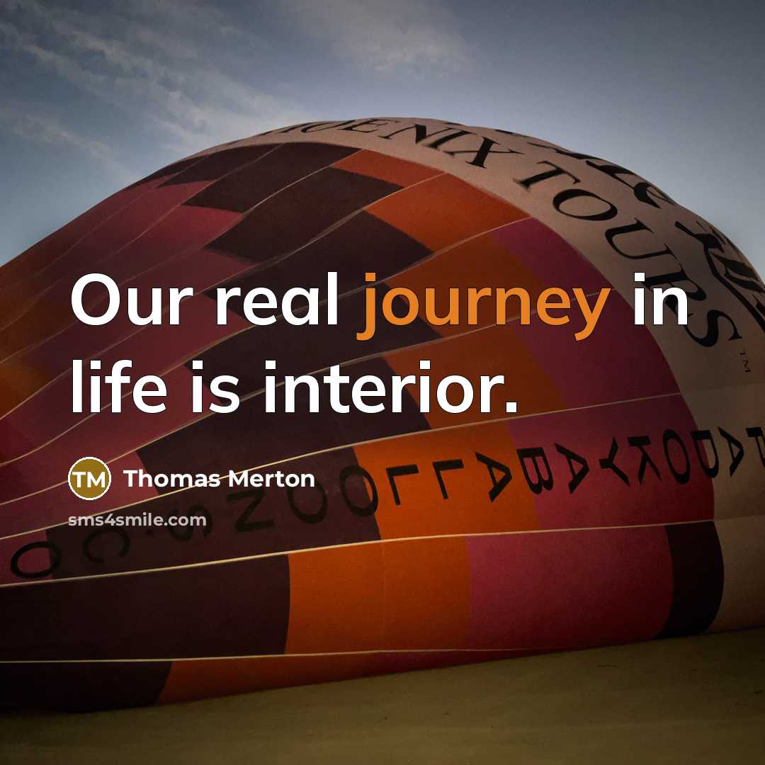 “Our real journey in life is interior.…” quote by Thomas Merton