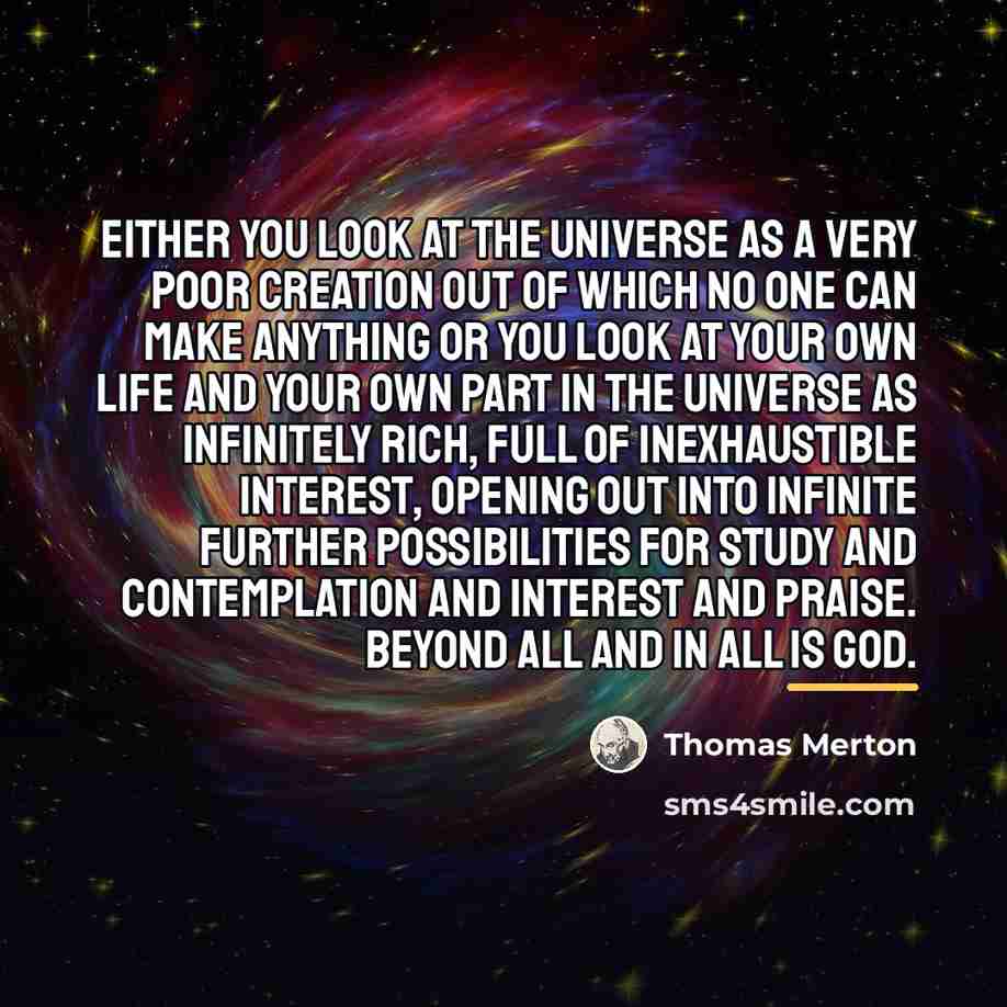 “Either you look at the universe as a very poor…” quote by Thomas Merton